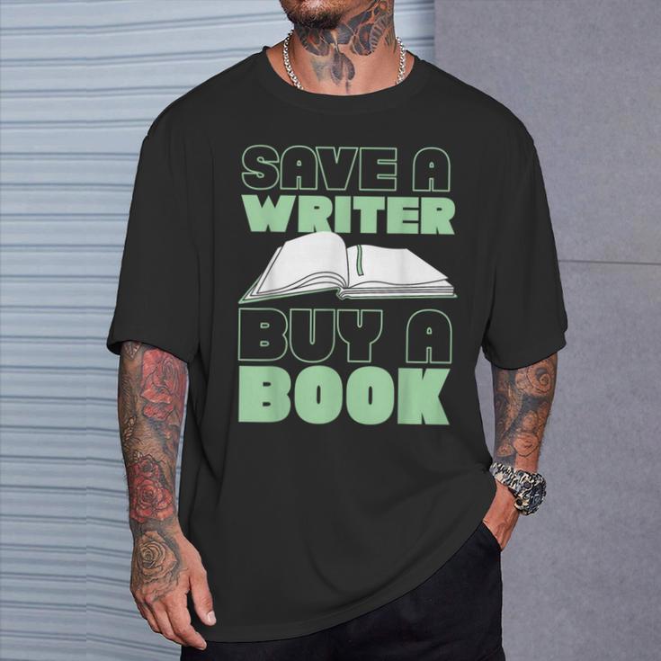 Writing Book Novel Writer & Published Author Save A Writer T-Shirt Gifts for Him