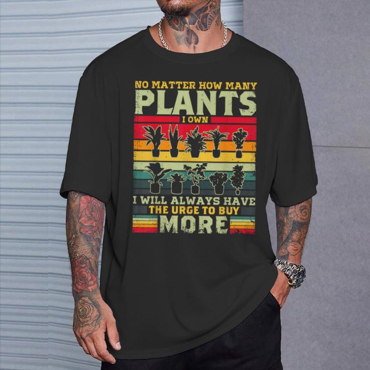 どんなに植物を所有していても、植物愛好家をもっと購入します Tシャツ 彼への贈り物
