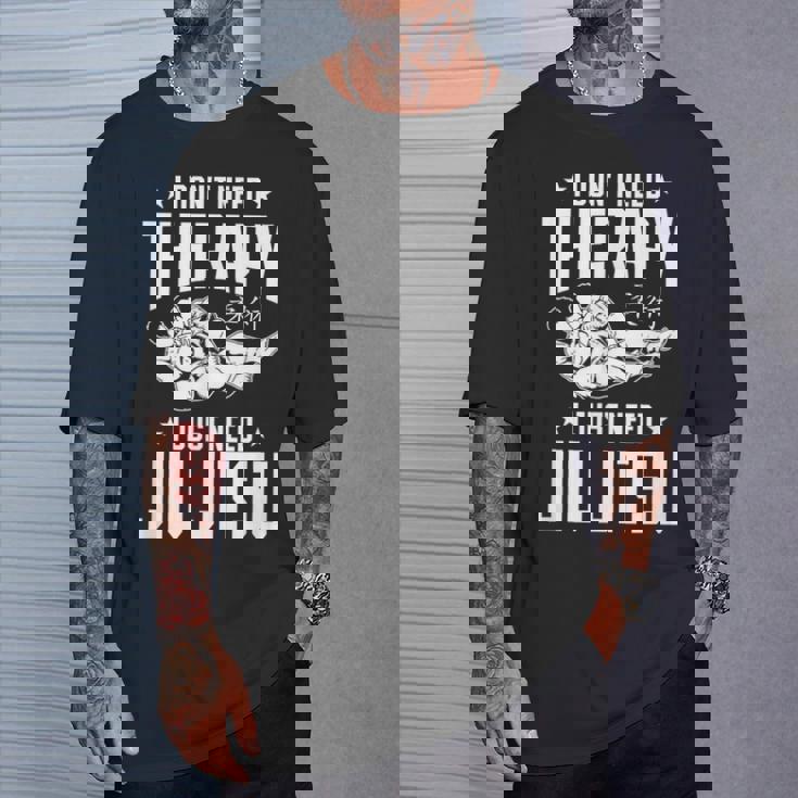 柔術 I Don't Need Therapy I Just Need Jiu Jitsu Tシャツ 彼への贈り物