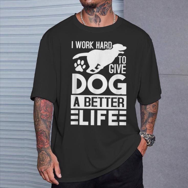 犬により良い生活を送るために一生懸命働いています-面白い犬好き Tシャツ 彼への贈り物