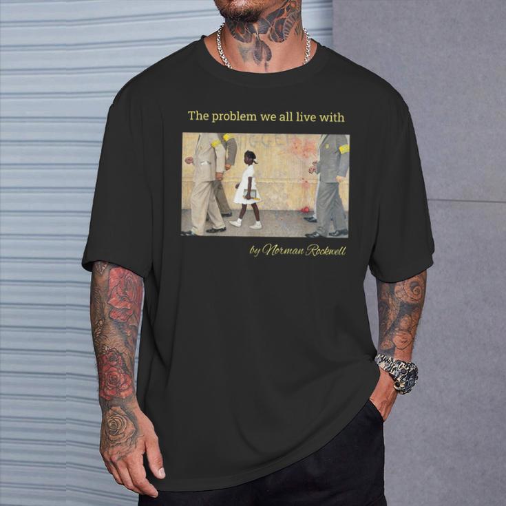 私たち全員が抱えている問題。ノーマン・ロックウェルのルビー・ブリッジス Tシャツ 彼への贈り物