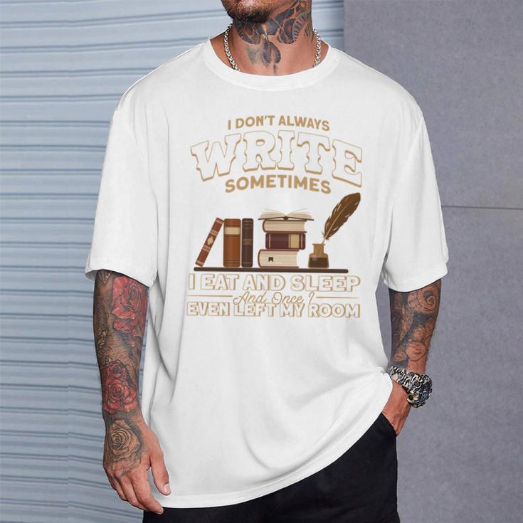 Author I Don't Always Write Book Author Writing T-Shirt Gifts for Him Author I Don't Always Write Book Author Writing T-Shirt Gifts for Him