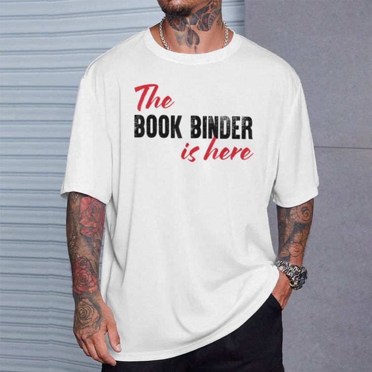 The Book Binder Is Here T-Shirt Gifts for Him