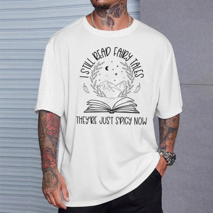 Book Lovers I Still Read Fairy Tales They'Re Just Spicy Now T-Shirt Gifts for Him