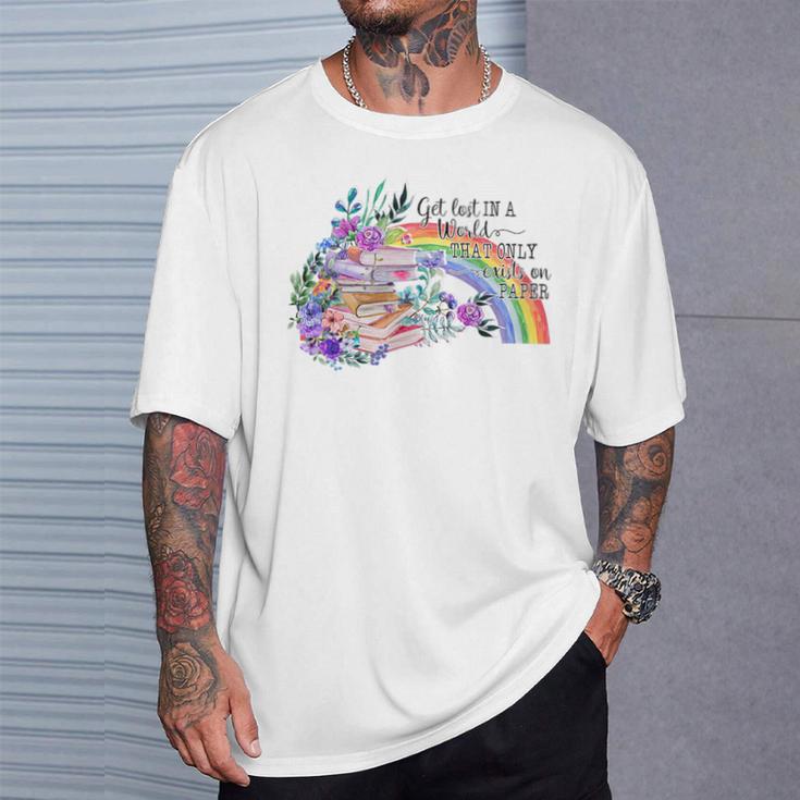 Book Is A World That Only Exists On Paper T-Shirt Gifts for Him