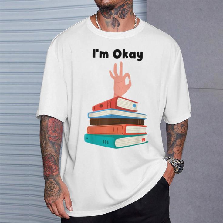 Too Many Books Book Lover I'm Okay Book Lovers Day T-Shirt Gifts for Him