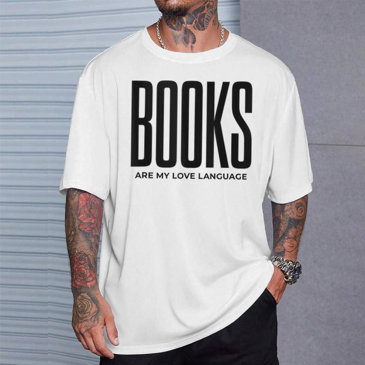 Books Are My Love Language Reading Writer Book Lover T-Shirt Gifts for Him