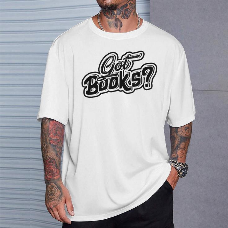 Got Books History And Literature Bookmark Reading Books T-Shirt Gifts for Him