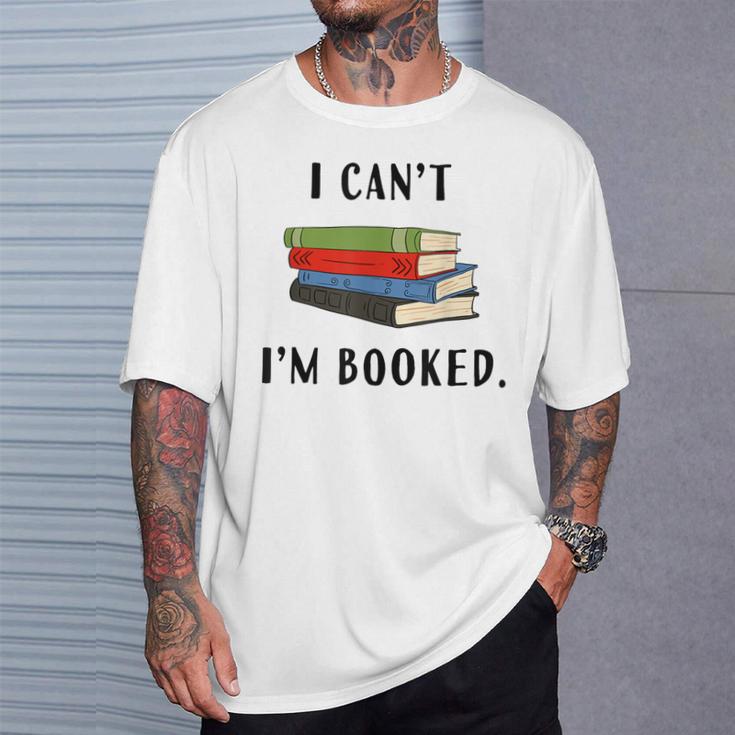 I Can't I'm Booked Book Lover Reading Club Librarianfunny T-Shirt Gifts for Him