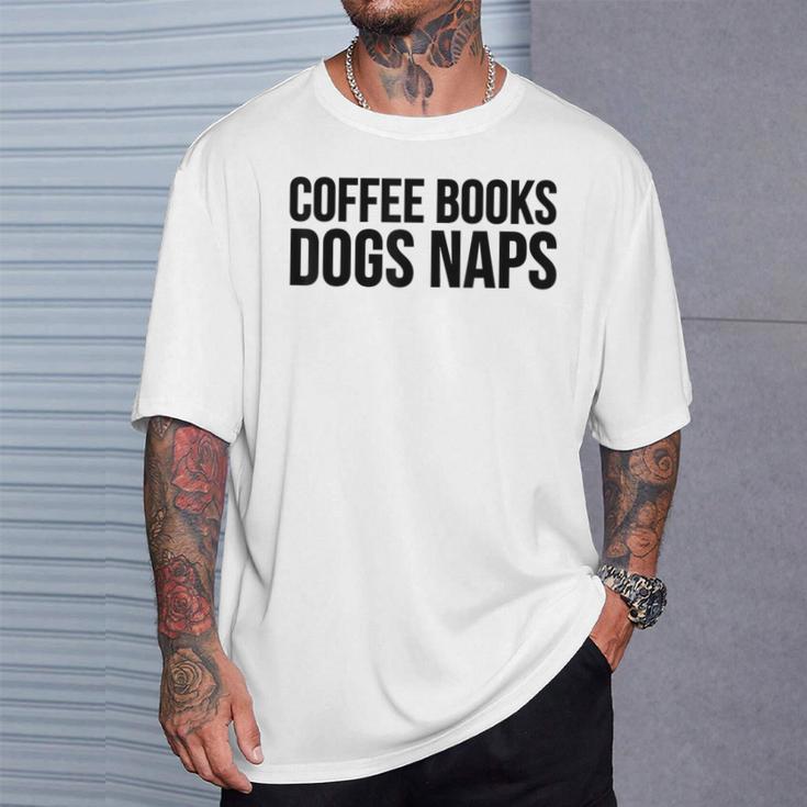 Coffee Books Dogs Naps Reading Lover T-Shirt Gifts for Him