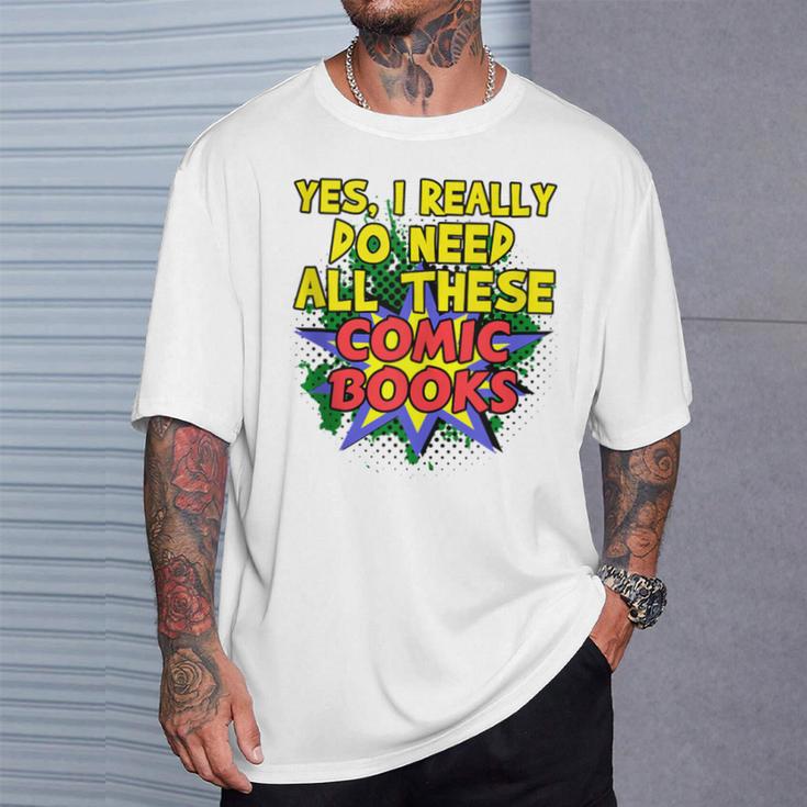 Comic Book Fan Reader I Need All These Comic Books T-Shirt Gifts for Him