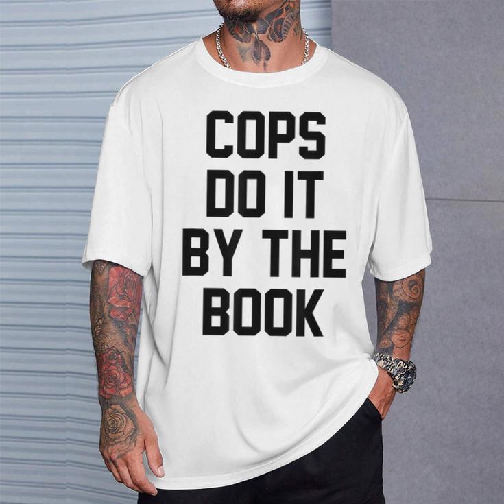 Cops Do It By The Book T-Shirt Gifts for Him Cops Do It By The Book T-Shirt Gifts for Him
