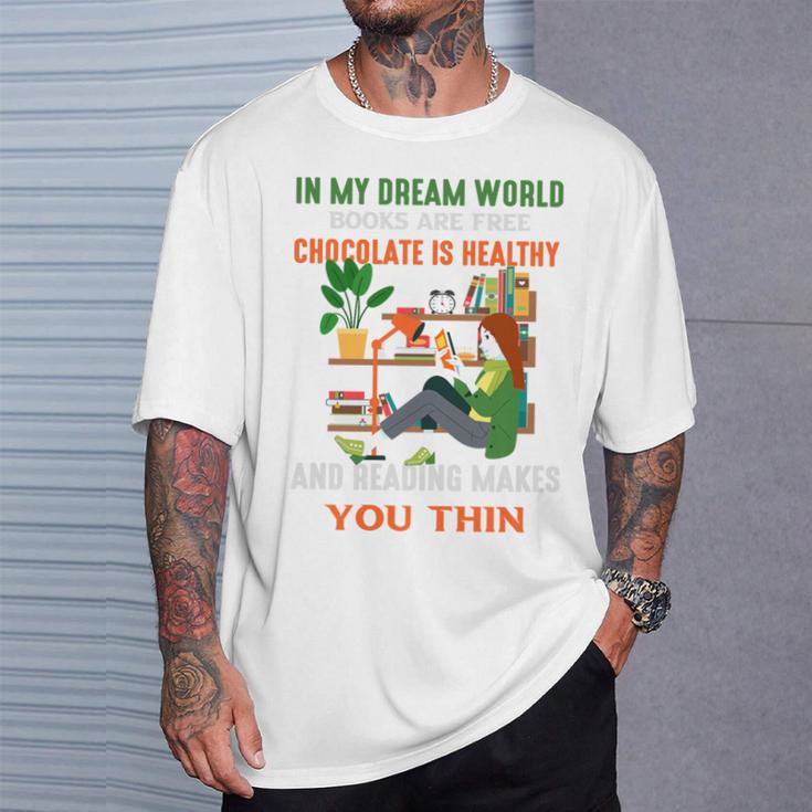 In My Dream World Books Are Free Chocolates Is Healthy Premium Tri-Blend T-Shirt Gifts for Him