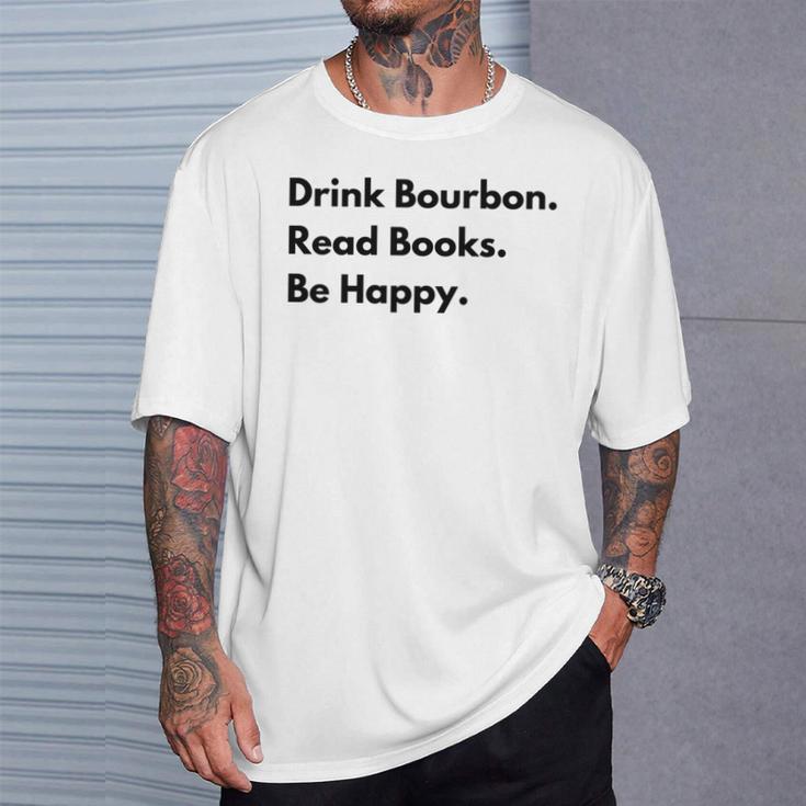 Drink Bourbon Read Books Be Happy T-Shirt Gifts for Him Drink Bourbon Read Books Be Happy T-Shirt Gifts for Him