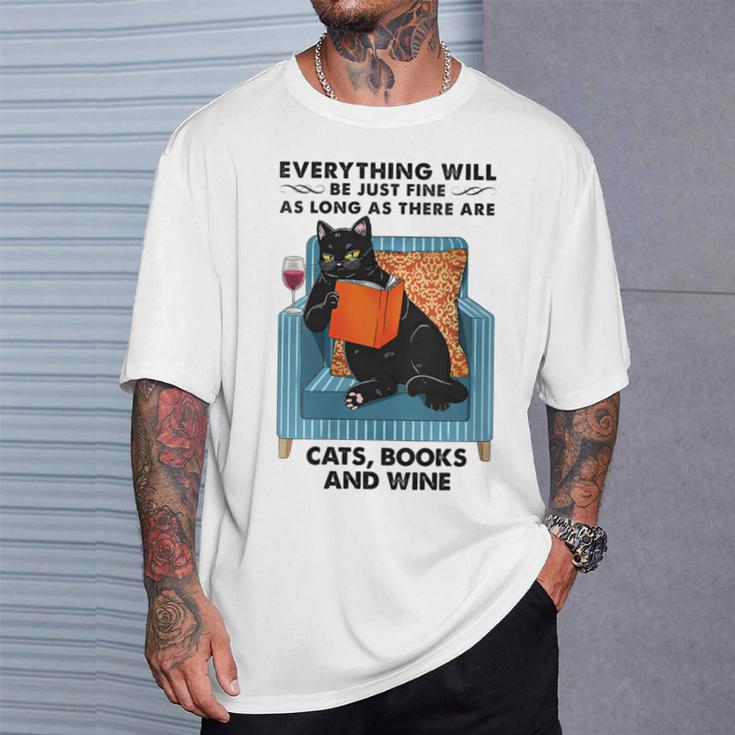 Everything Will Be Just Fine Cats Books And Wine T-Shirt Gifts for Him