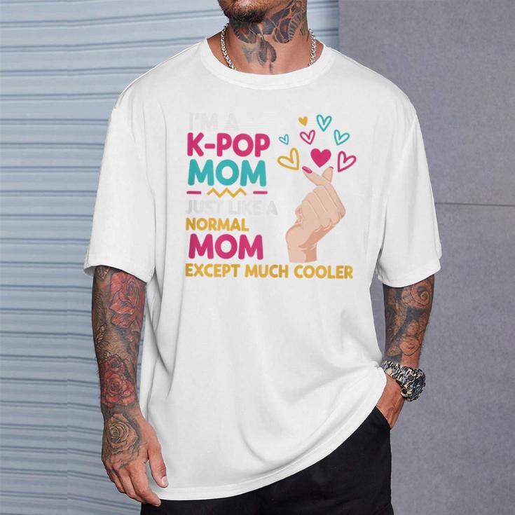I'm A K-Pop Mom Just Like A Normal Mom Cool Kpop Merch T-Shirt Gifts for Him I'm A K-Pop Mom Just Like A Normal Mom Cool Kpop Merch T-Shirt Gifts for Him