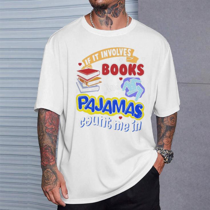 If It Involves Books And Pajamas Count Me In T-Shirt Gifts for Him
