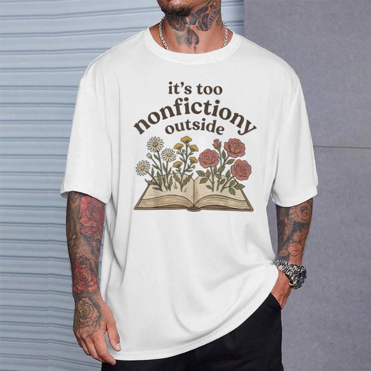 It's Too Nonfiction Outside Reading Book Lover T-Shirt Gifts for Him