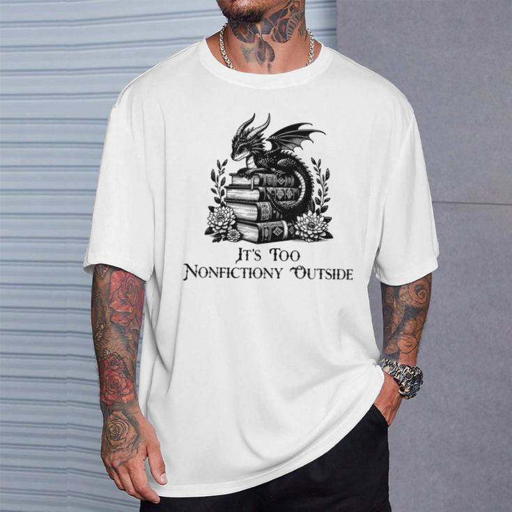 It’s Too Nonfictiony Outside Tee – Fantasy Bookish T-Shirt Gifts for Him