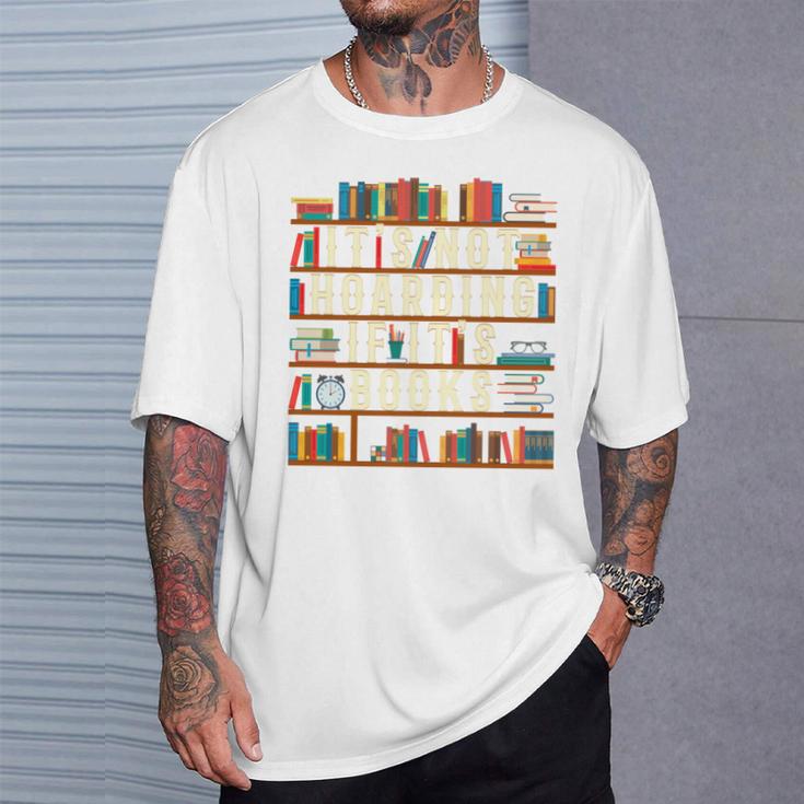 It's Not Hoarding If It's Books Book Lover For Readers T-Shirt Gifts for Him