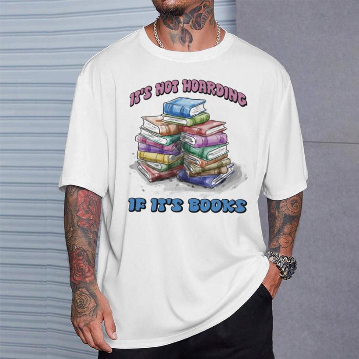 IT'S NOT HOARDING IF IT'S BOOKS FUN BOOK LOVER T-Shirt Gifts for Him IT'S NOT HOARDING IF IT'S BOOKS FUN BOOK LOVER T-Shirt Gifts for Him