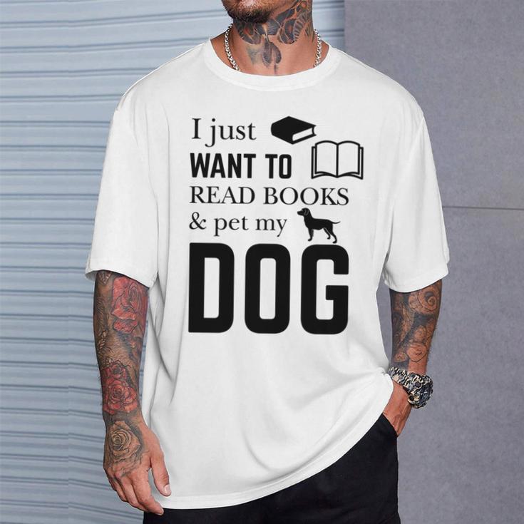 I Just Want To Read Books And Pet My Dog Reading T-Shirt Gifts for Him