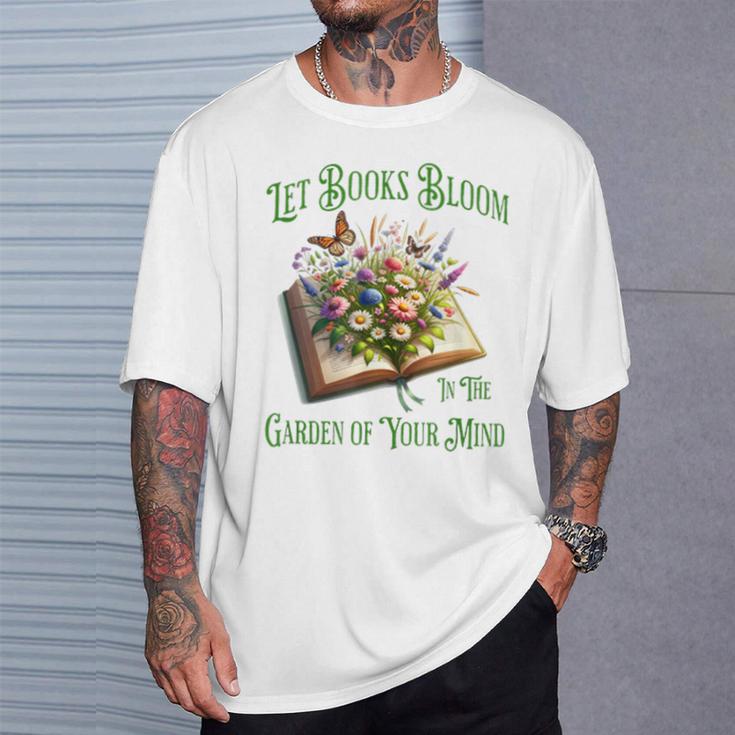 Let Books Bloom In The Garden Of Your Mind Floral T-Shirt Gifts for Him Let Books Bloom In The Garden Of Your Mind Floral T-Shirt Gifts for Him
