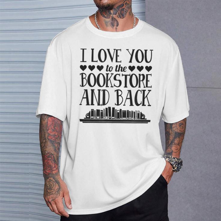 I Love You To The Book Store And Back Literary Valentine Day T-Shirt Gifts for Him