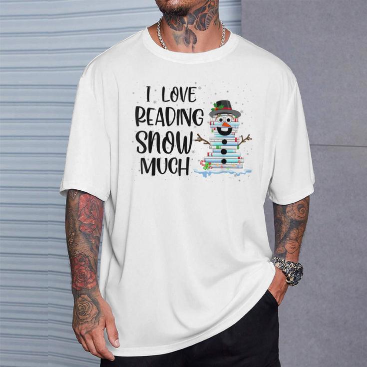 I Love Reading Snow Much Christmas For Book Lovers & Reader T-Shirt Gifts for Him