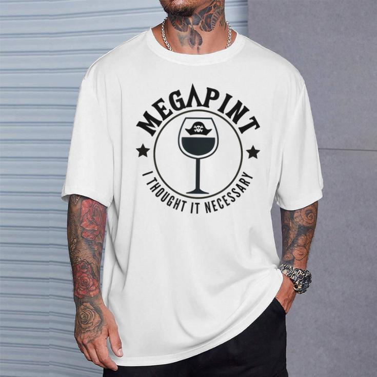 Mega Pint I Thought It Necessary Tシャツ 彼への贈り物