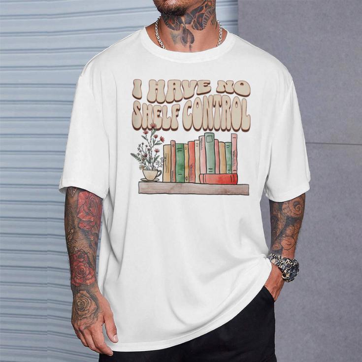 I Have No Shelf Control Bookworm Book Lover Reading T-Shirt Gifts for Him I Have No Shelf Control Bookworm Book Lover Reading T-Shirt Gifts for Him