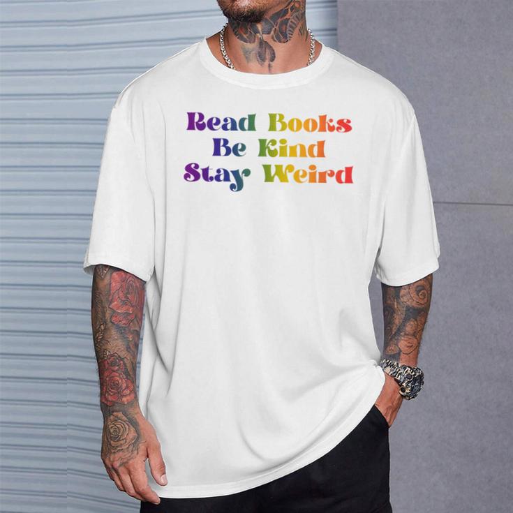Read Books Be Kind Stay Weird Book Lover Rainbow T-Shirt Gifts for Him