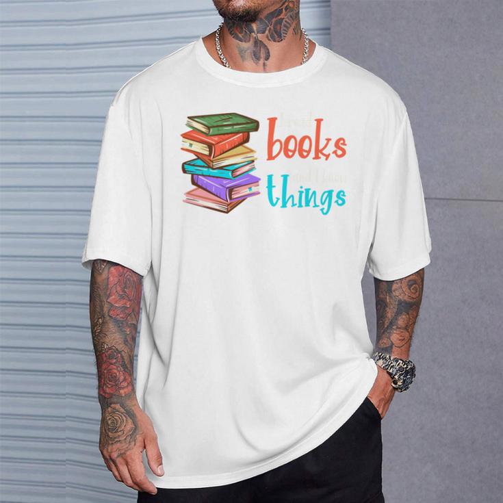 I Read Books And I Know Things T-Shirt Gifts for Him I Read Books And I Know Things T-Shirt Gifts for Him