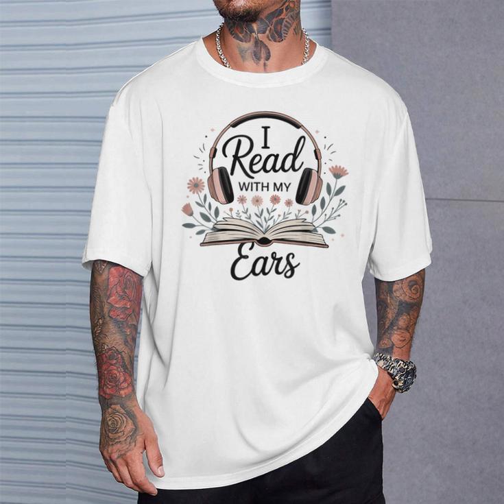 I Read With My Ears Lover Audiobook Reader Book T-Shirt Gifts for Him