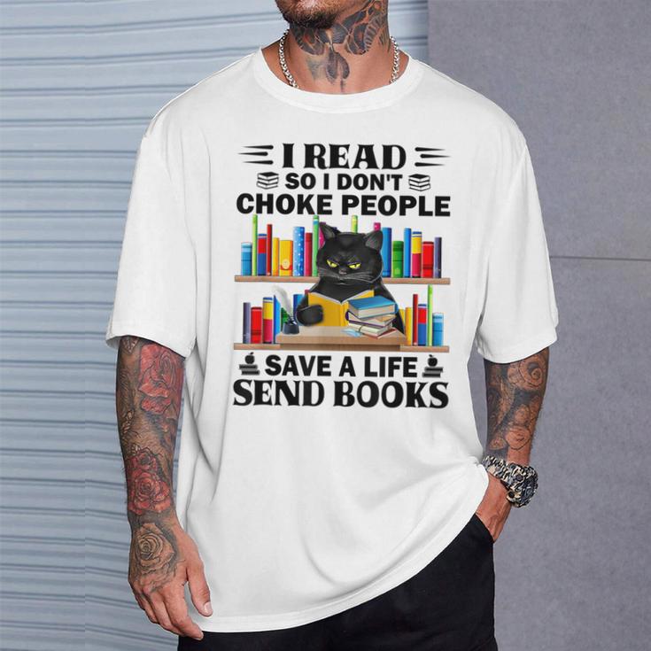 I Read So I Don't Choke People Save A Life Send Books T-Shirt Gifts for Him I Read So I Don't Choke People Save A Life Send Books T-Shirt Gifts for Him