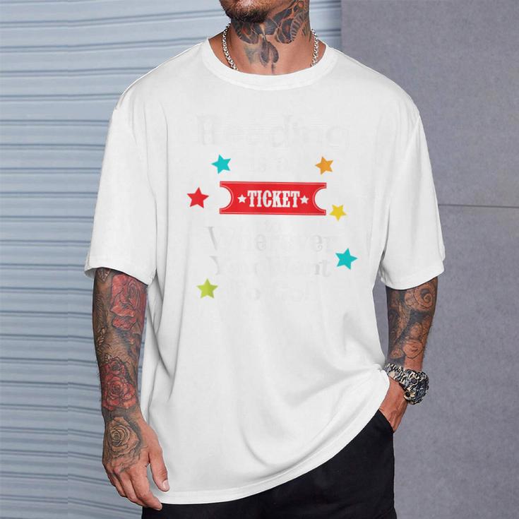 Reading Is a Ticket To Wherever Fun Book Reading Quote T-Shirt Gifts for Him