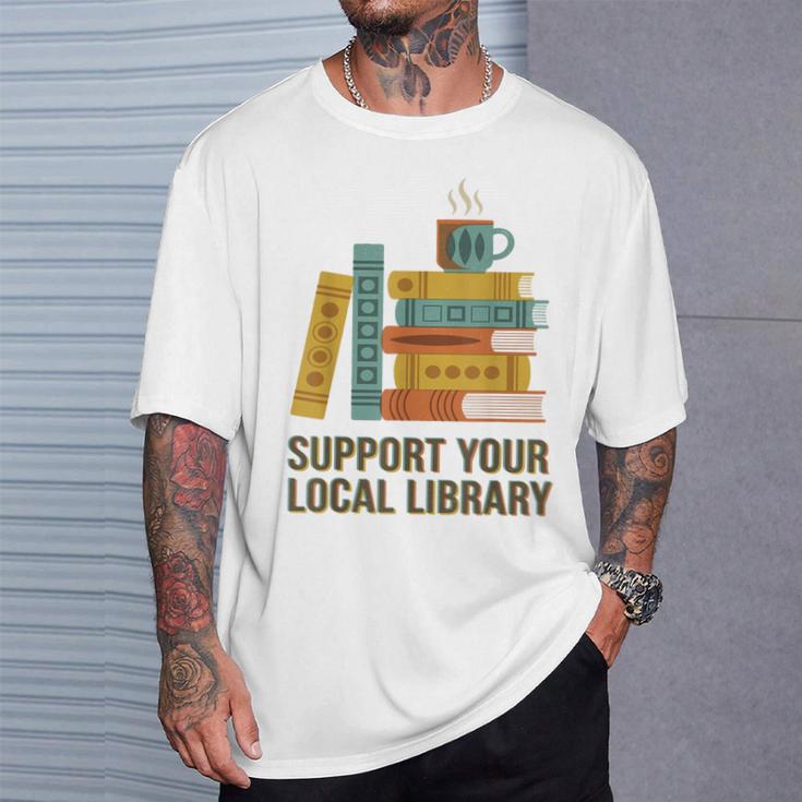 Support Your Local Library Librarian And Book Reader Graphic T-Shirt Gifts for Him