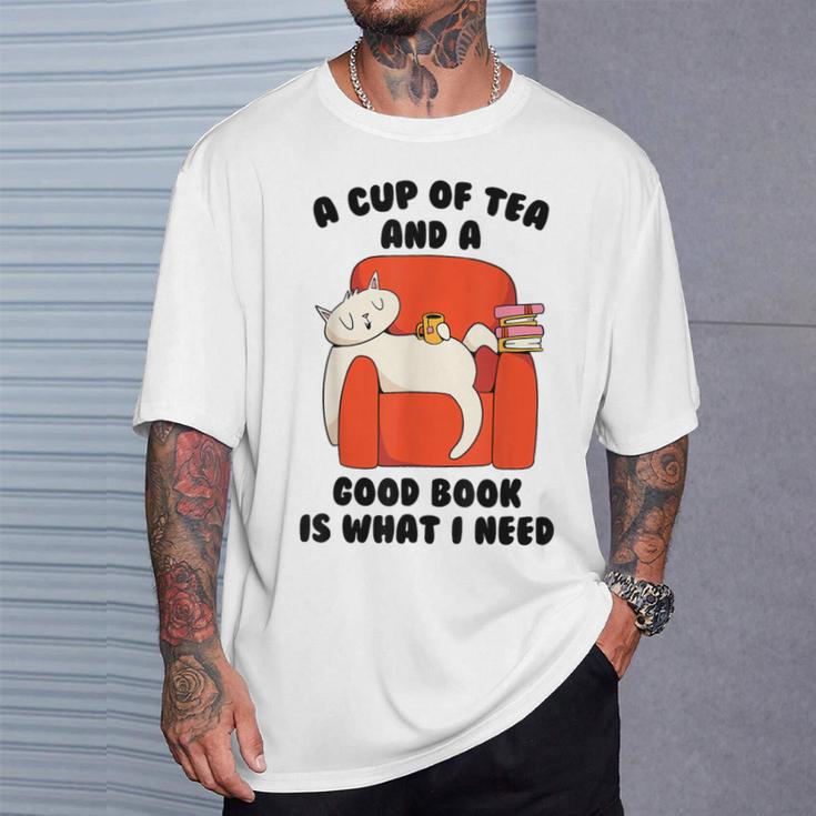 Tea A Cup Of Tea And A Good Book Is What I Need Cat Men Women Kids T-Shirt Gifts for Him