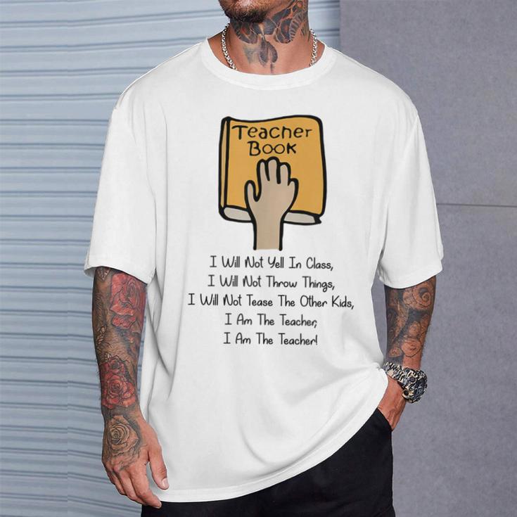 Teacher Book I Will Not Yell In Class Teacher Teaching Men Women T-Shirt Gifts for Him