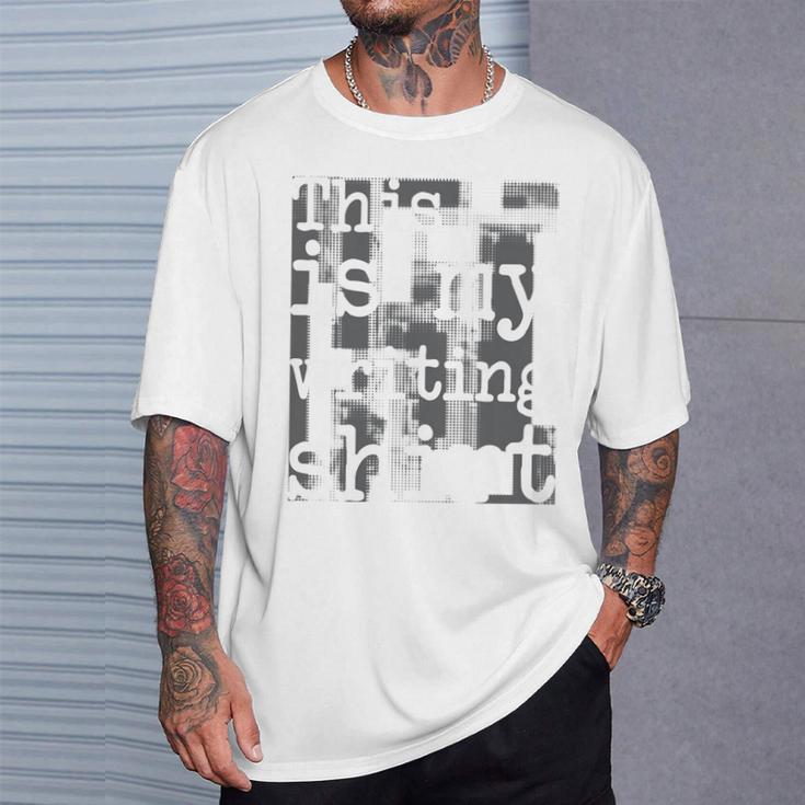 This Is My Writing Shirt Author Book Writer Novelist Poet T-Shirt Gifts for Him
