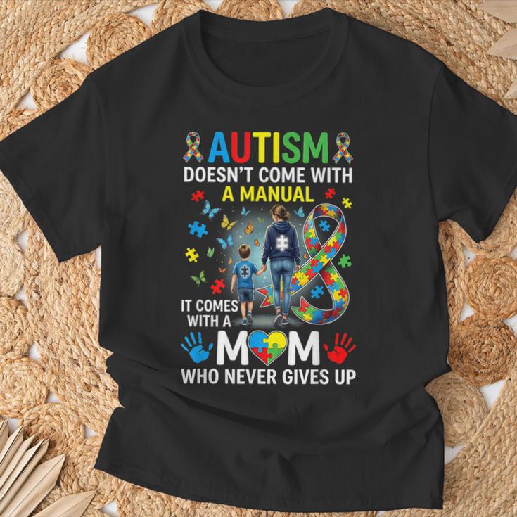 Autism Doesn't Come With A Manual Mom Never Gives Up T-Shirt Gifts for Old Men Autism Doesn't Come With A Manual Mom Never Gives Up T-Shirt Gifts for Old Men
