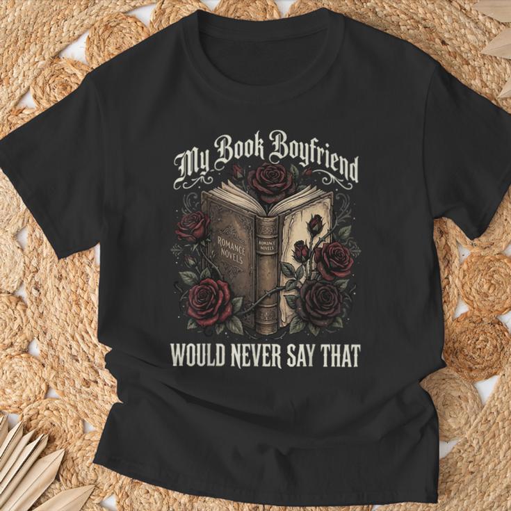 My Book Boyfriend Would Never Say That T-Shirt Gifts for Old Men