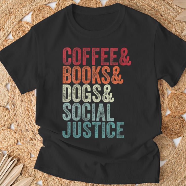 Books Coffee Dogs Social Justice For Men Women T-Shirt Gifts for Old Men