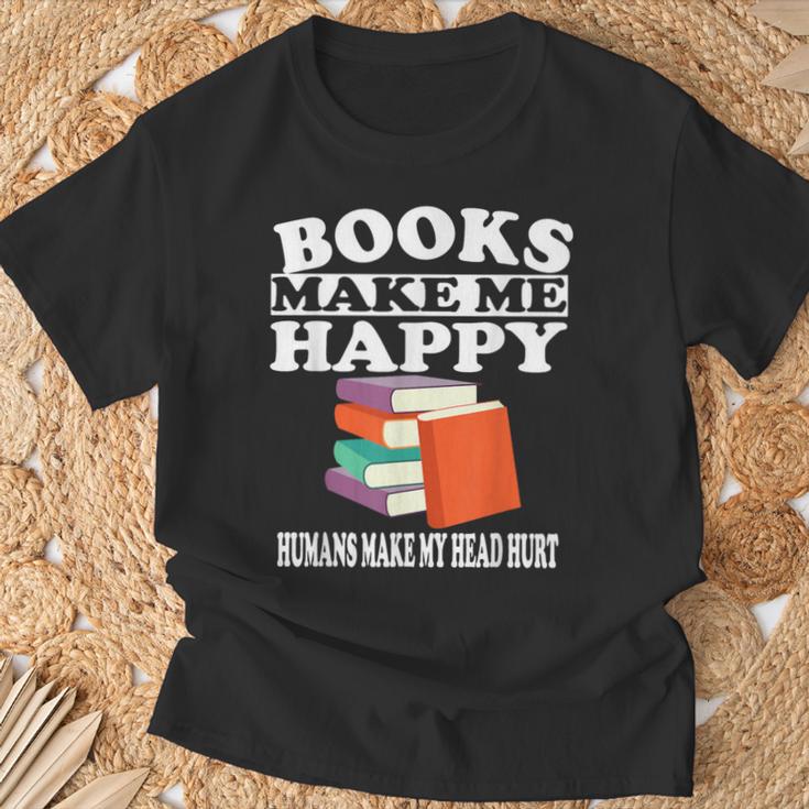 Books Make Me Happy Humans Make My Head Hurt T-Shirt Gifts for Old Men Books Make Me Happy Humans Make My Head Hurt T-Shirt Gifts for Old Men