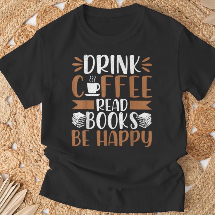 Books Reader Coffee Lover Drink Coffee Read Books Be Happy T-Shirt Gifts for Old Men Books Reader Coffee Lover Drink Coffee Read Books Be Happy T-Shirt Gifts for Old Men