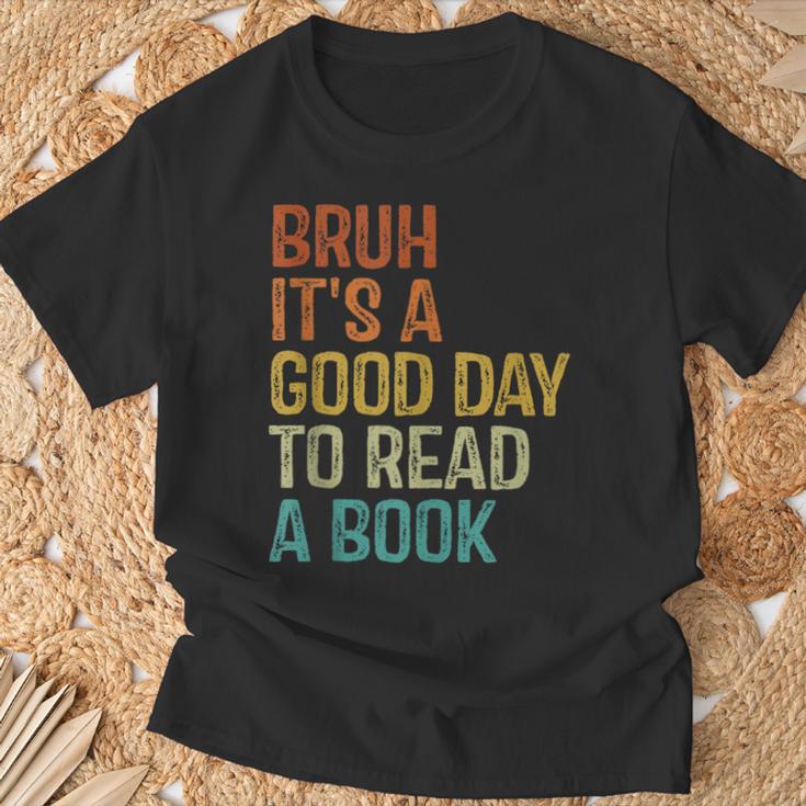 Bruh Its A Good Day To Read A Book Cool Reading Teacher Boys T-Shirt Gifts for Old Men