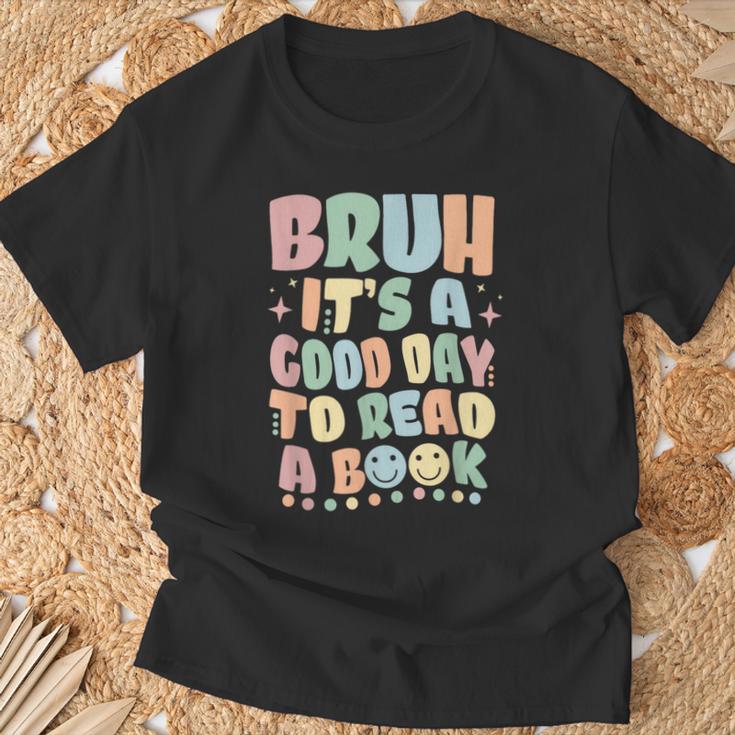 Bruh It's A Good-Day To Read A Book Reading Bookish Bookworm T-Shirt Gifts for Old Men Bruh It's A Good-Day To Read A Book Reading Bookish Bookworm T-Shirt Gifts for Old Men