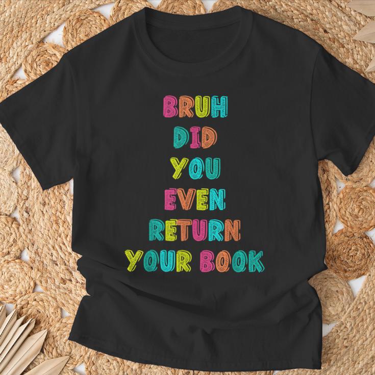 Bruh Return Your Books Library Librarian Book Lover T-Shirt Gifts for Old Men Bruh Return Your Books Library Librarian Book Lover T-Shirt Gifts for Old Men