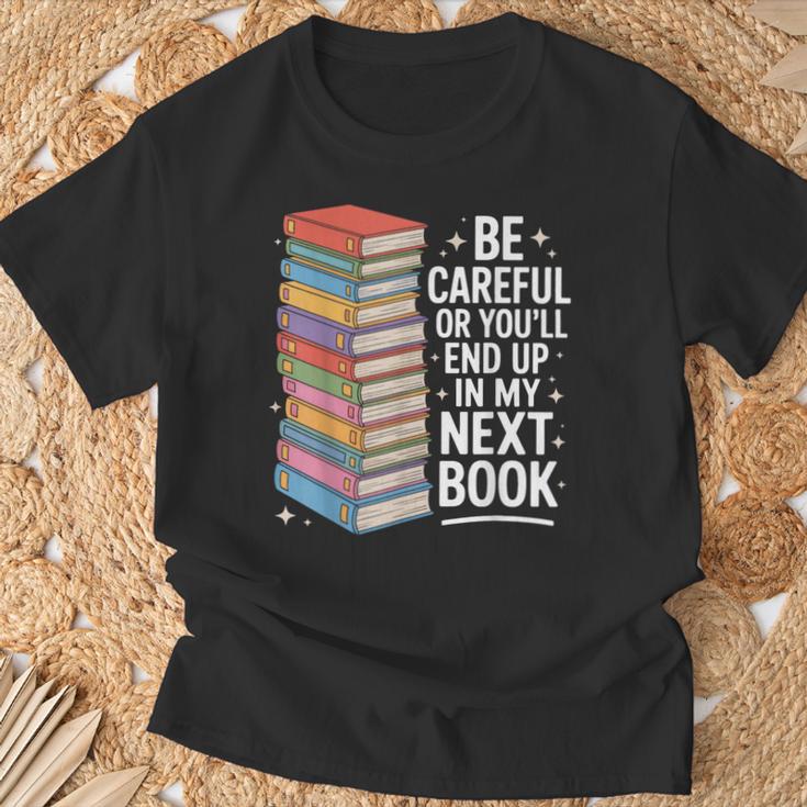 Be Careful Or You'Re In My Next Book For Authors T-Shirt Gifts for Old Men