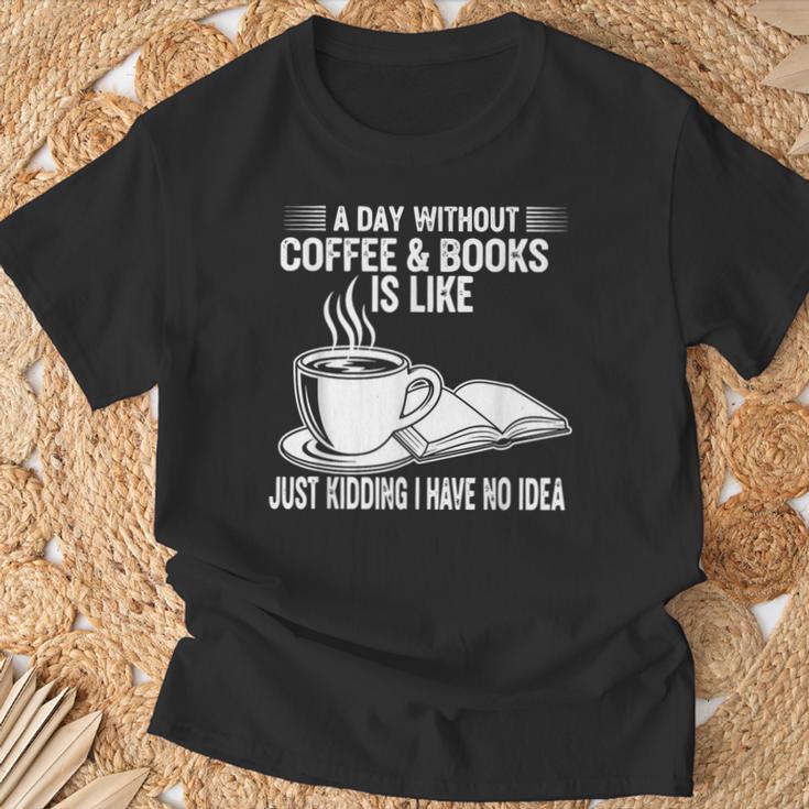 A Day Without Coffee & Books Is Like Just Kidding T-Shirt Gifts for Old Men